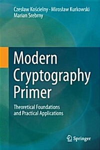 Modern Cryptography Primer: Theoretical Foundations and Practical Applications (Hardcover, 2013)