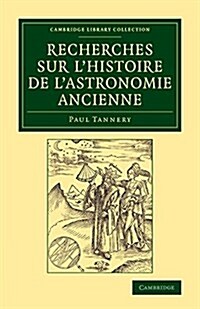 Recherches sur lhistoire de lastronomie ancienne (Paperback)