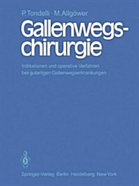 Gallenwegschirurgie: Indikationen Und Operative Verfahren Bei Gutartigen Gallenwegserkrankungen (Hardcover)