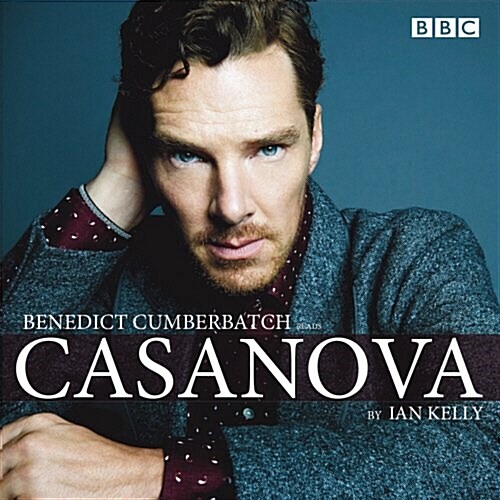 Benedict Cumberbatch reads Ian Kellys Casanova : A BBC Radio 4 reading (CD-Audio, Abridged ed)
