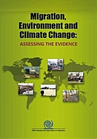 Migration, Environment and Climate Change : Assessing the Evidence (Paperback)