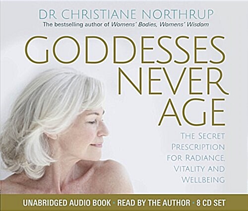 Goddesses Never Age : The Secret Prescription for Radiance, Vitality and Wellbeing (CD-Audio)