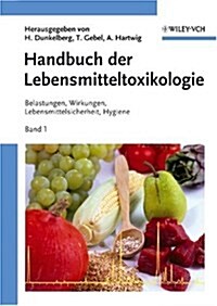 Handbuch Der Lebensmitteltoxikologie : Belastungen, Wirkungen, Lebensmittelsicherheit, Hygiene (Hardcover, 5 Rev ed)