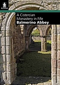 Balmerino Abbey : A Cistercian Monastery in Fife (Paperback)