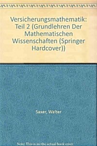 Versicherungsmathematik: Teil 2 (Hardcover, Reprint Der Ers)