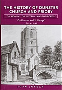 Cry Dunster and St George : History of Dunster Church and Priory (Hardcover)