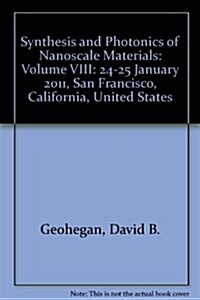 Synthesis and Photonics of Nanoscale Materials : 24-25 January 2011, San Francisco, California, United States (Paperback)