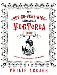 The Not-So-Very-Nice-Goings-On at Victoria Lodge (Hardcover, Main)