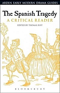 The Spanish Tragedy : A Critical Reader (Hardcover)