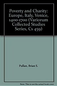 Poverty and Charity : Europe, Italy, Venice, 1400-1700 (Hardcover, New ed)