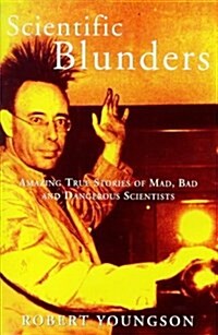Scientific Blunders : A Brief History of How Wrong Scientists Can Sometimes Be (Paperback)