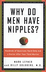 [중고] Why Do Men Have Nipples?: Hundreds of Questions You‘d Only Ask a Doctor After Your Third Martini (Paperback)
