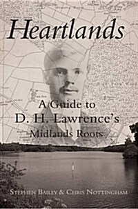 Heartlands : A Guide to DH Lawrences Midland Roots (Paperback)