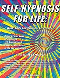 Self-Hypnosis for Life : Mind, Body and Spiritual Excellence (Paperback)