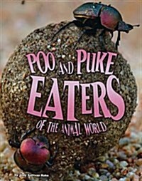 Poo and Puke Eaters of the Animal World (Hardcover)