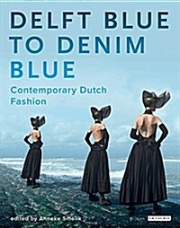 Delft Blue to Denim Blue : Contemporary Dutch Fashion (Paperback)