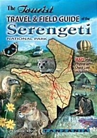 The Tourist Travel & Field Guide of the Serengeti : National Park (Paperback)