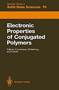 Electronic Properties of Conjugated Polymers: Proceedings of an International Winter School, Kirchberg, Tirol, March 14-21, 1987 (Hardcover)