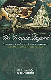 The Temple Legend : Freemasonry and Related Occult Movements from the Contents of the Esoteric School (Paperback)