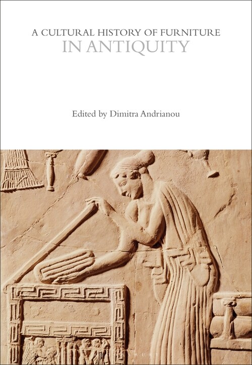 A Cultural History of Furniture in Antiquity (Hardcover)