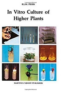 In Vitro Culture of Higher Plants (Paperback, Softcover reprint of the original 1st ed. 1987)