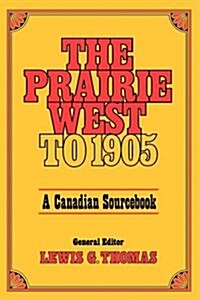 Prairie West to 1905: A Canadian Sourcebook (Paperback)