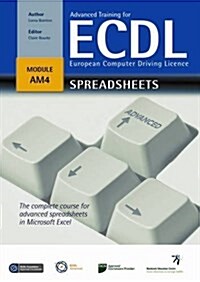 Advanced Training for ECDL - Spreadsheets : The Complete Course for Advanced Spreadsheets in Microsoft Excel Office 2007 (Paperback)