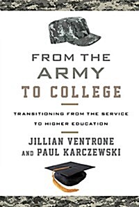 From the Army to College: Transitioning from the Service to Higher Education (Hardcover)