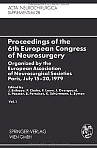 Proceedings of the 6th European Congress of Neurosurgery: Organized by the European Association of Neurosurgical Societies Paris, July 15-20, 1979. Vo (Paperback, Softcover Repri)