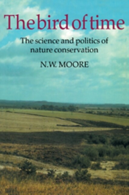 The Bird of Time : The Science and Politics of Nature Conservation - A Personal Account (Hardcover)