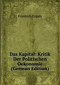 Das Kapital: Kritik Der Politischen Oekonomie (German Edition) (Paperback)