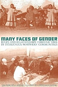 Many Faces of Gender: Roles and Relationships Through Time in Indigenous Northern Communities (Paperback, UK)