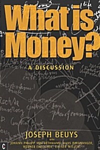 What is Money? : A Discussion Featuring Joseph Beuys (Paperback)