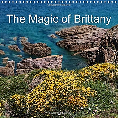 The Magic of Brittany : Pictures of a French Landscape (Calendar)