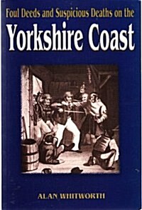 Foul Deeds and Suspicious Deaths on the Yorkshire Coast (Paperback)