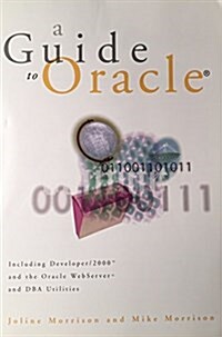 A Guide to Using Oracle: Including Developer/2000 and the Oracle Web Server Utilities (Paperback)