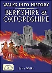 Walks into History: Berkshire and Oxfordshire (Paperback)