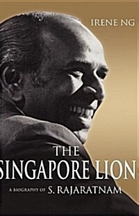 The Singapore Lion : A Biography of S. Rajaratnam (Paperback)