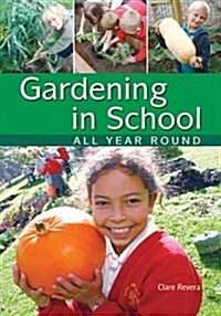 Gardening in School All Year Round : An Annual Programme of Gardening Activities Suitable for Primary School (Package)