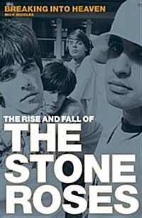 Breaking Into Heaven : The Stone Roses (Paperback)