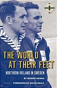 The World at Their Feet : Northern Ireland in Sweden (Paperback)