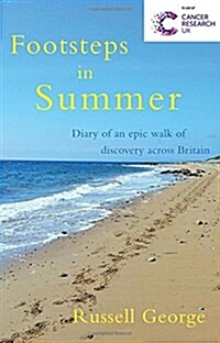 Footsteps in Summer : Diary of an Epic Walk of Discovery Across Britain (Paperback)