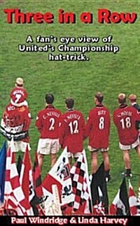 Three in a Row : A Fans Eye View of Uniteds Championship Hat-Trick (Paperback)