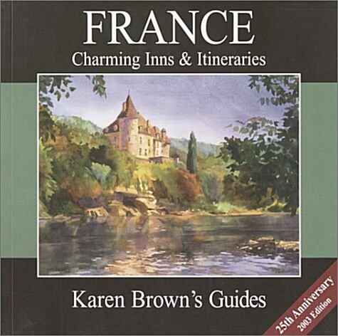 France: Charming Inns and Itineraries 2003 (Paperback, illustrated ed)