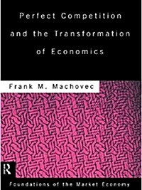 Perfect Competition and the Transformation of Economics (Paperback)