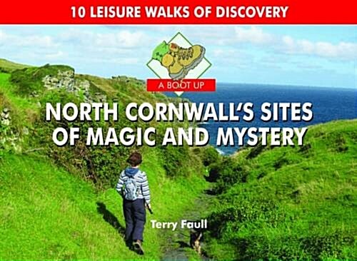 A Boot Up North Cornwalls Sites of Magic and Mystery (Hardcover)