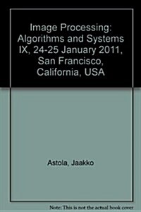 Image Processing : Algorithms and Systems IX, 24-25 January 2011, San Francisco, California, USA (Paperback)