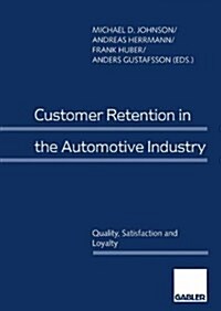 Customer Retention in the Automotive Industry: Quality, Satisfaction and Loyalty (Hardcover, 1997)