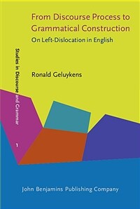 From discourse process to grammatical construction : on left-dislocation in English