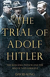 The Trial of Adolf Hitler : The Beer Hall Putsch and the Rise of Nazi Germany (Hardcover, Unabridged ed)